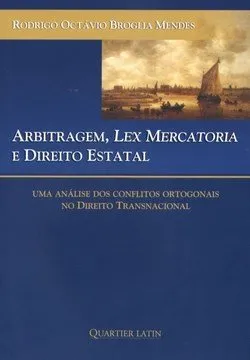Arbitragem, lex mercatoria e direito estatal: uma análise dos conflitos ortogonais no direito transnacional