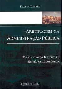 Arbitragem na administração pública: fundamentos jurídicos e eficiência econômica