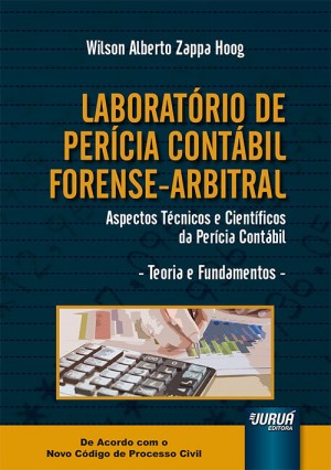Laboratório de perícia contábil forense-arbitral: aspectos técnicos e científicos da perícia contábil