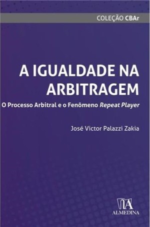 A Igualdade na Arbitragem: O Processo Arbitral e o Fenômeno Repeat Player