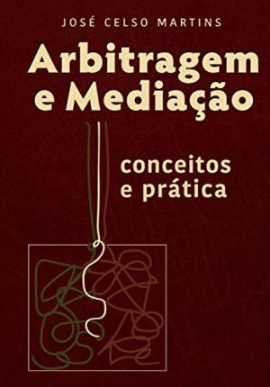 Arbitragem e Mediação: conceitos e prática