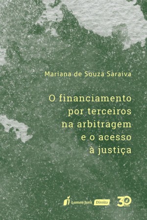 O financiamento por terceiros na arbitragem e o acesso à justiça