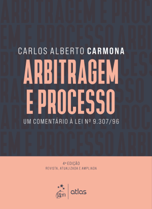 Arbitragem e Processo: um comentário à Lei n° 9.307/96